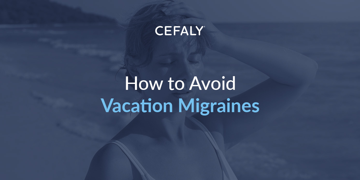 How To Avoid Vacation Migraines how to avoid vacation migraines