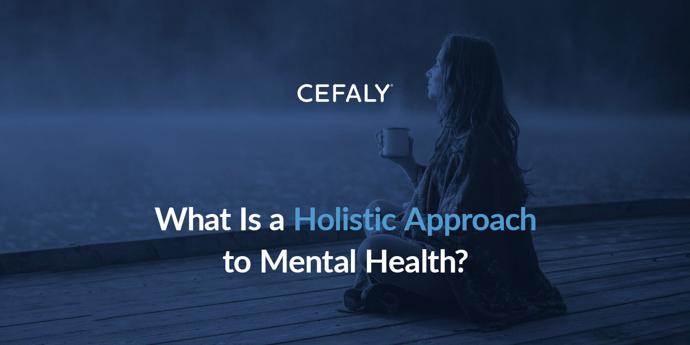 What Is a Holistic Approach to Mental Health? What Is a Holistic Approach to Mental Health?