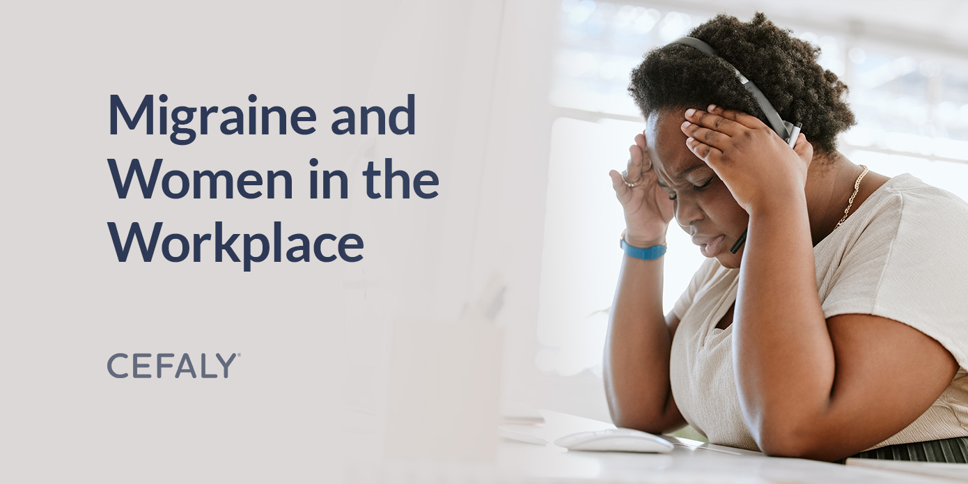 Migraine and Women in the Workplace Migraine and Women in the Workplace