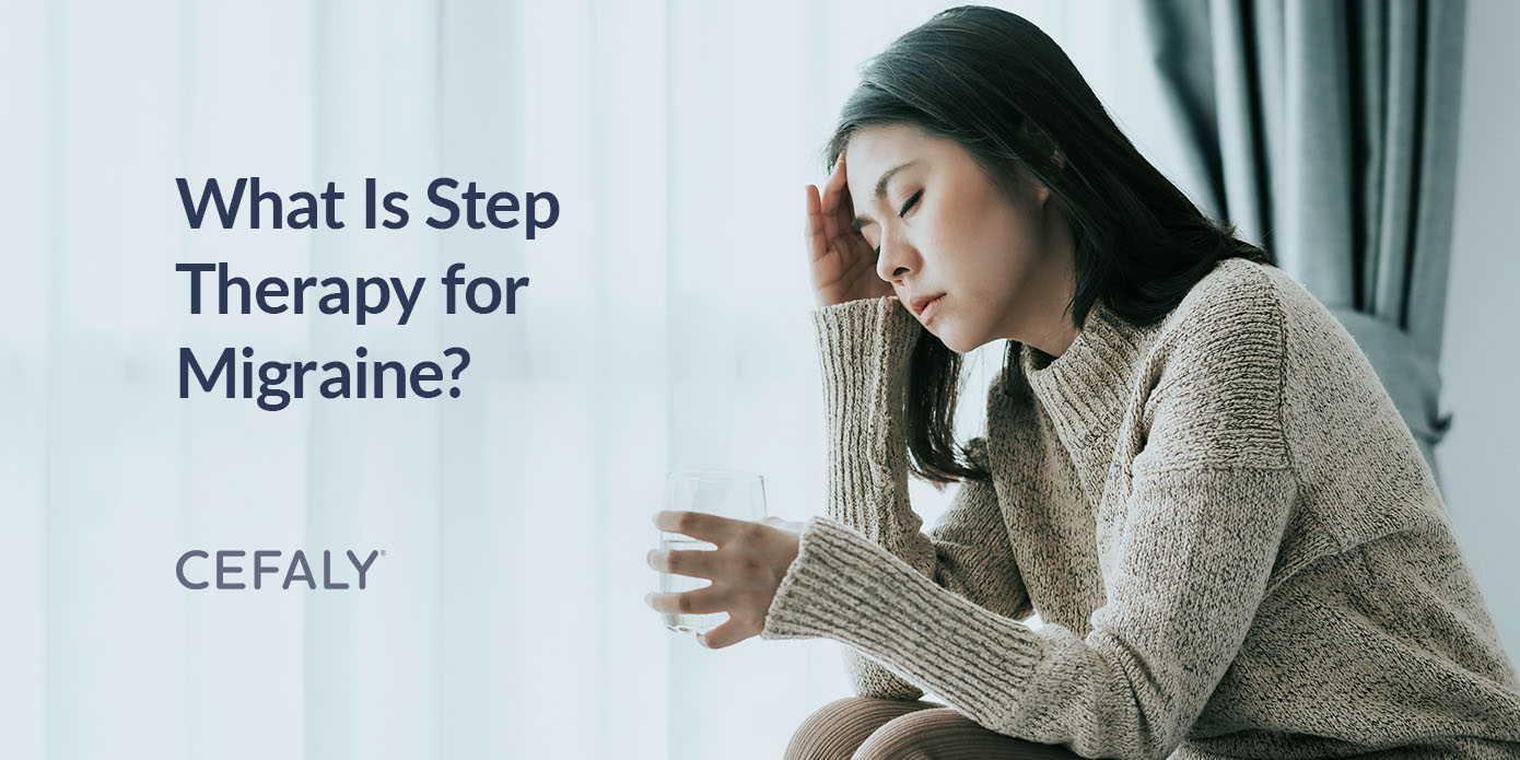 What Is Step Therapy for Migraine? What Is Step Therapy for Migraine?