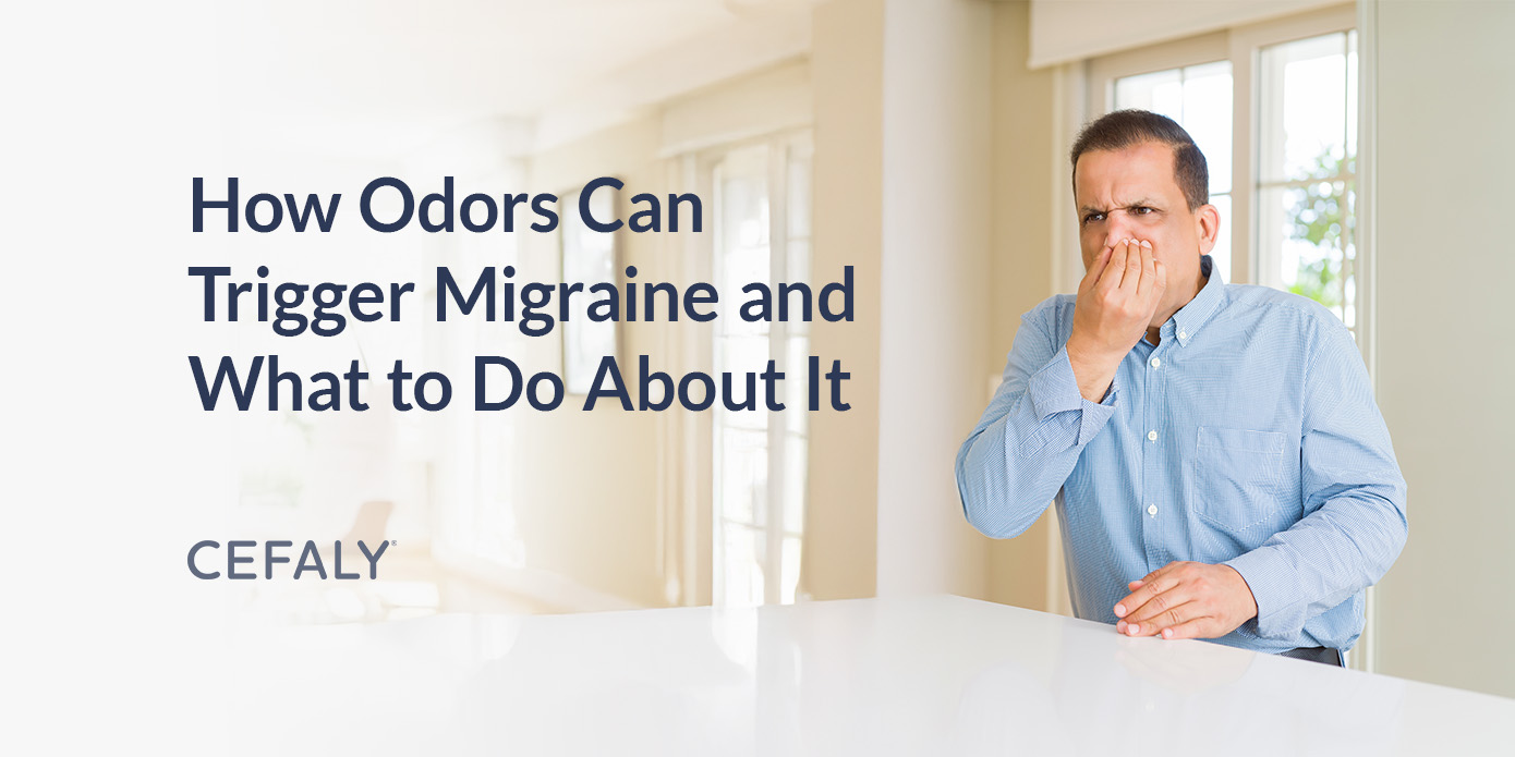 How Odors Can Trigger Migraine and What to Do About It How Odors Can Trigger Migraine and What to Do About It