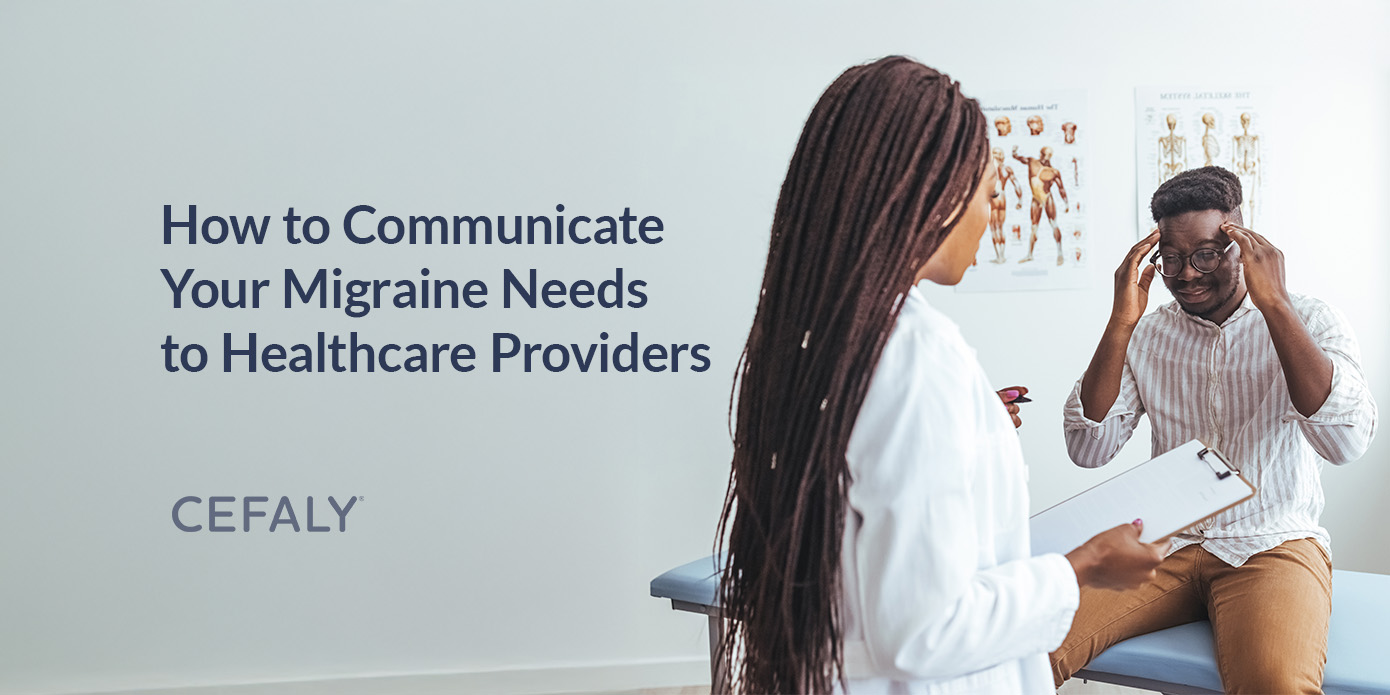 How to Communicate Your Migraine Needs to Healthcare Providers